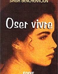 Oser Vivre  Par SIHAM BENCHEKROUN