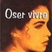 Oser Vivre  Par SIHAM BENCHEKROUN