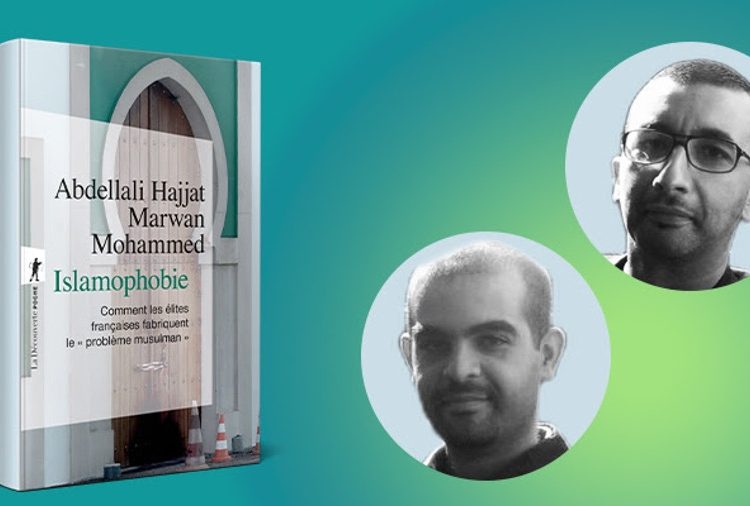 Abdellali Hajjat Marwan Mohammed Islamophobie – Comment les élites françaises fabriquent le « problème musulman »